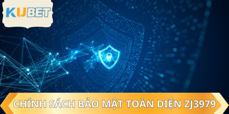 Chính sách bảo mật toàn diện ZJ3979