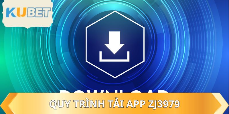 Quy trình tải app ZJ3979